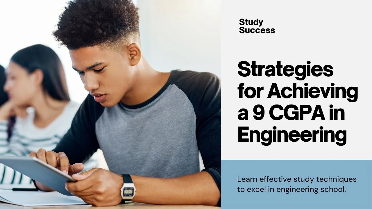 How to Achieve a 9 CGPA in Engineering: Proven Strategies for Success